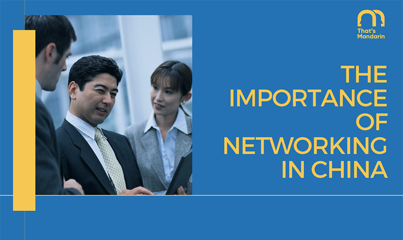 The Importance of Networking (Guanxi) in China